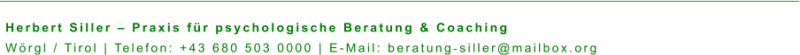 Herbert Siller – Praxis für psychologische Beratung & Coaching Wörgl / Tirol | Telefon: +43 680 503 0000 | E-Mail: beratung‑siller@mailbox.org